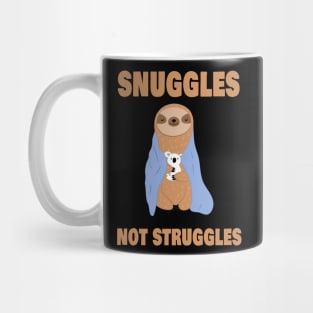 Snuggles not Struggles Mug